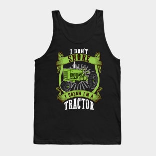 I Don't Snore I Dream I'm A Tractor Farmer Tank Top